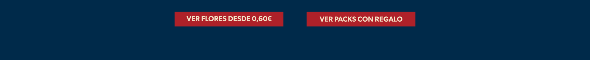 Ver flores desde 0,60 € · Ver packs con regalo